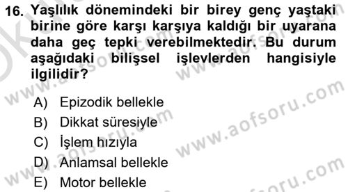 Yaşlılarda Davranış Sorunları Ve Uyum Dersi 2021 - 2022 Yılı Yaz Okulu Sınav Soruları 16. Soru