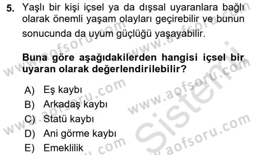 Yaşlılarda Davranış Sorunları Ve Uyum Dersi Ara Sınavı Deneme Sınav Soruları 5. Soru