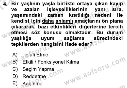 Yaşlılarda Davranış Sorunları Ve Uyum Dersi 2022 - 2023 Yılı (Final) Dönem Sonu Sınav Soruları 4. Soru