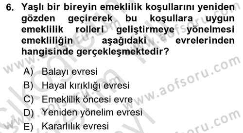 Yaşlılarda Davranış Sorunları Ve Uyum Dersi 2022 - 2023 Yılı Yaz Okulu Sınav Soruları 6. Soru