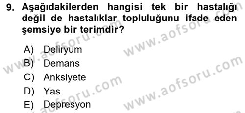 Yaşlılarda Davranış Sorunları Ve Uyum Dersi 2022 - 2023 Yılı Yaz Okulu Sınav Soruları 9. Soru
