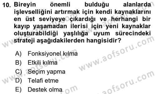 Yaşlılarda Davranış Sorunları Ve Uyum Dersi Ara Sınavı Deneme Sınav Soruları 10. Soru