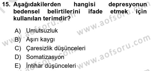 Yaşlılarda Davranış Sorunları Ve Uyum Dersi 2023 - 2024 Yılı (Final) Dönem Sonu Sınav Soruları 15. Soru