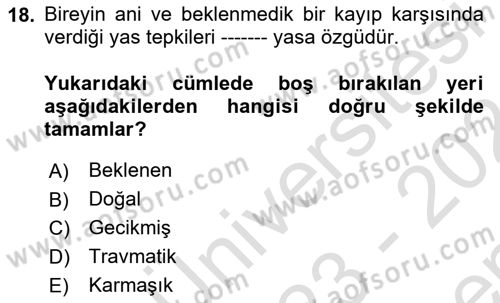 Yaşlılarda Davranış Sorunları Ve Uyum Dersi 2023 - 2024 Yılı (Final) Dönem Sonu Sınav Soruları 18. Soru