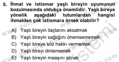 Yaşlılarda Davranış Sorunları Ve Uyum Dersi 2023 - 2024 Yılı (Final) Dönem Sonu Sınav Soruları 5. Soru
