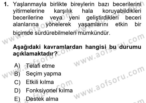 Yaşlılarda Davranış Sorunları Ve Uyum Dersi 2023 - 2024 Yılı Yaz Okulu Sınav Soruları 1. Soru