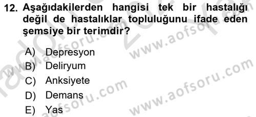 Yaşlılarda Davranış Sorunları Ve Uyum Dersi 2023 - 2024 Yılı Yaz Okulu Sınav Soruları 12. Soru