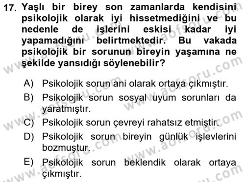 Yaşlılarda Davranış Sorunları Ve Uyum Dersi 2023 - 2024 Yılı Yaz Okulu Sınav Soruları 17. Soru