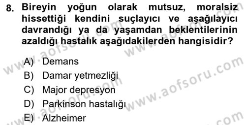 Yaşlılarda Davranış Sorunları Ve Uyum Dersi 2023 - 2024 Yılı Yaz Okulu Sınav Soruları 8. Soru