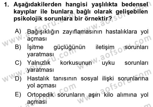 Yaşlılarda Davranış Sorunları Ve Uyum Dersi 2024 - 2025 Yılı (Final) Dönem Sonu Sınav Soruları 1. Soru
