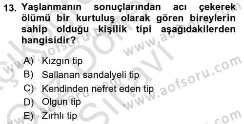Yaşlılarda Davranış Sorunları Ve Uyum Dersi 2024 - 2025 Yılı (Final) Dönem Sonu Sınav Soruları 13. Soru