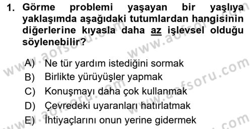 Yaşlılarda Davranış Sorunları Ve Uyum Dersi 2024 - 2025 Yılı Yaz Okulu Sınav Soruları 1. Soru