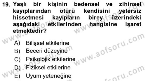 Yaşlılarda Davranış Sorunları Ve Uyum Dersi 2024 - 2025 Yılı Yaz Okulu Sınav Soruları 19. Soru