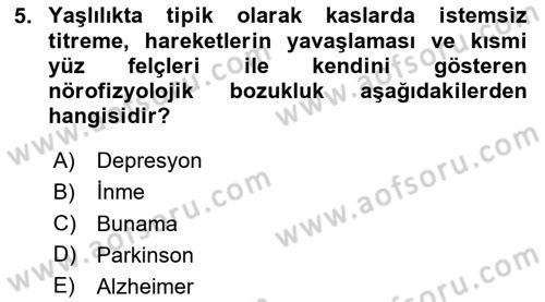Yaşlılarda Davranış Sorunları Ve Uyum Dersi 2024 - 2025 Yılı Yaz Okulu Sınav Soruları 5. Soru