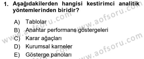 İşletme Analitiği Dersi 2016 - 2017 Yılı (Final) Dönem Sonu Sınav Soruları 1. Soru