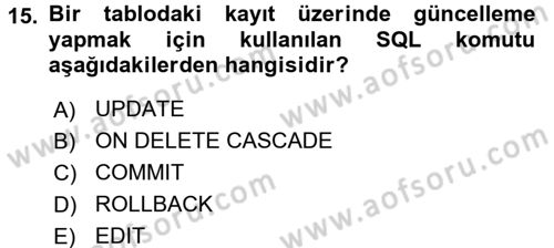 Veritabanı Sistemleri Dersi 2017 - 2018 Yılı (Final) Dönem Sonu Sınav Soruları 15. Soru