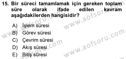 İş Süreçleri Yönetimi Dersi 2020 - 2021 Yılı Yaz Okulu Sınav Soruları 15. Soru