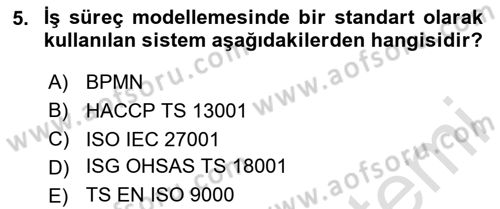 İş Süreçleri Yönetimi Dersi 2024 - 2025 Yılı Yaz Okulu Sınav Soruları 5. Soru