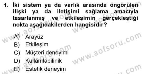 Kullanıcı Deneyimi Tasarımı Dersi 2020 - 2021 Yılı Yaz Okulu Sınav Soruları 1. Soru