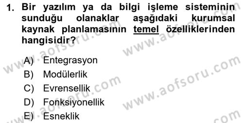Kurumsal Kaynak Planlama Sistemleri Dersi 2017 - 2018 Yılı (Vize) Ara Sınav Soruları 1. Soru