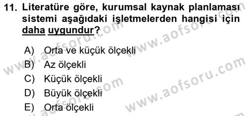 Kurumsal Kaynak Planlama Sistemleri Dersi 2017 - 2018 Yılı (Vize) Ara Sınav Soruları 11. Soru