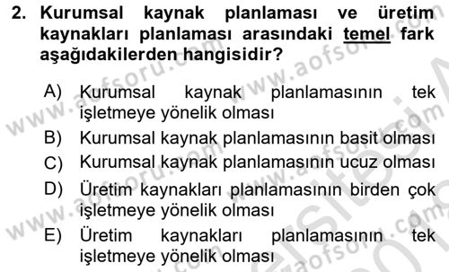 Kurumsal Kaynak Planlama Sistemleri Dersi 2017 - 2018 Yılı (Vize) Ara Sınav Soruları 2. Soru
