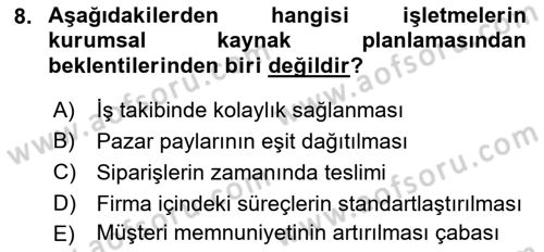 Kurumsal Kaynak Planlama Sistemleri Dersi 2017 - 2018 Yılı (Vize) Ara Sınav Soruları 8. Soru