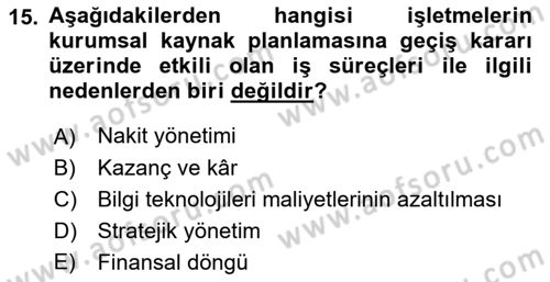 Kurumsal Kaynak Planlama Sistemleri Dersi 2018 - 2019 Yılı (Vize) Ara Sınav Soruları 15. Soru