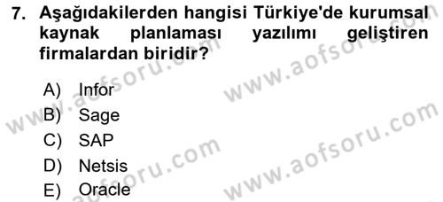 Kurumsal Kaynak Planlama Sistemleri Dersi 2018 - 2019 Yılı (Final) Dönem Sonu Sınav Soruları 7. Soru