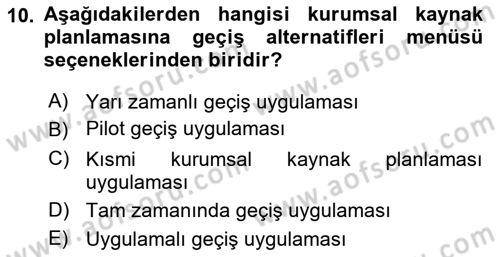 Kurumsal Kaynak Planlama Sistemleri Dersi 2018 - 2019 Yılı Yaz Okulu Sınav Soruları 10. Soru