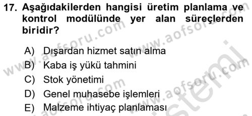 Kurumsal Kaynak Planlama Sistemleri Dersi 2019 - 2020 Yılı (Vize) Ara Sınav Soruları 17. Soru