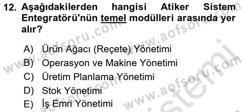 Kurumsal Kaynak Planlama Sistemleri Dersi 2023 - 2024 Yılı (Vize) Ara Sınav Soruları 12. Soru