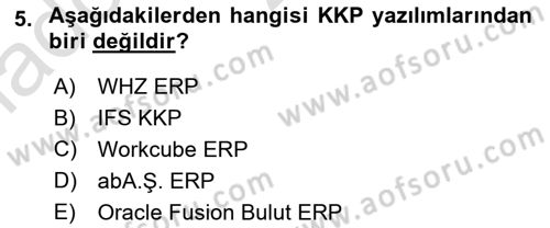 Kurumsal Kaynak Planlama Sistemleri Dersi 2023 - 2024 Yılı Yaz Okulu Sınav Soruları 5. Soru