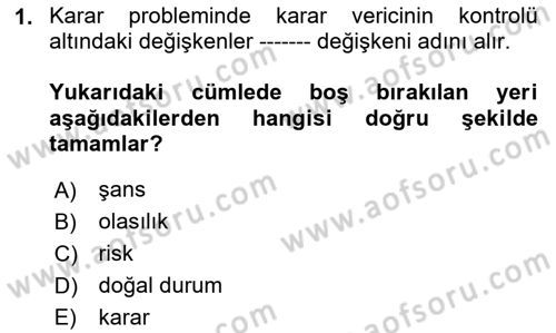 Karar Modelleri Dersi 2024 - 2025 Yılı (Final) Dönem Sonu Sınav Soruları 1. Soru