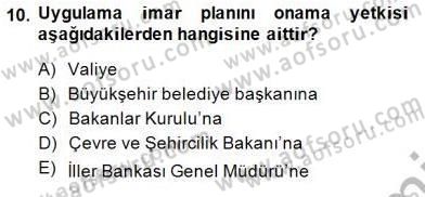 Belediye, İmar ve Gayrimenkul Mevzuatı Dersi 2013 - 2014 Yılı (Final) Dönem Sonu Sınav Soruları 10. Soru