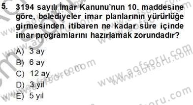 Belediye, İmar ve Gayrimenkul Mevzuatı Dersi 2013 - 2014 Yılı (Final) Dönem Sonu Sınav Soruları 5. Soru