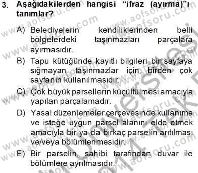 Belediye, İmar ve Gayrimenkul Mevzuatı Dersi 2013 - 2014 Yılı Tek Ders Sınavı 3. Soru