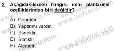 Belediye, İmar ve Gayrimenkul Mevzuatı Dersi 2014 - 2015 Yılı (Final) Dönem Sonu Sınav Soruları 2. Soru