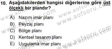 Belediye, İmar ve Gayrimenkul Mevzuatı Dersi 2015 - 2016 Yılı (Final) Dönem Sonu Sınavı 10. Soru