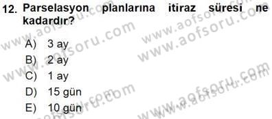 Belediye, İmar ve Gayrimenkul Mevzuatı Dersi 2015 - 2016 Yılı (Final) Dönem Sonu Sınavı 12. Soru