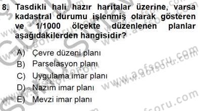 Belediye, İmar ve Gayrimenkul Mevzuatı Dersi 2015 - 2016 Yılı (Final) Dönem Sonu Sınavı 8. Soru