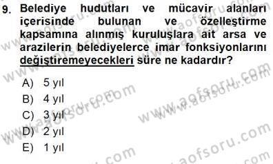 Belediye, İmar ve Gayrimenkul Mevzuatı Dersi 2015 - 2016 Yılı (Final) Dönem Sonu Sınavı 9. Soru