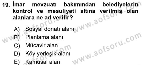 Belediye, İmar ve Gayrimenkul Mevzuatı Dersi 2018 - 2019 Yılı 3 Ders Sınav Soruları 19. Soru