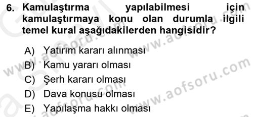 Belediye, İmar ve Gayrimenkul Mevzuatı Dersi 2018 - 2019 Yılı (Vize) Ara Sınavı 6. Soru