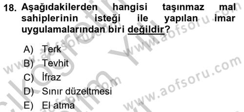 Belediye, İmar ve Gayrimenkul Mevzuatı Dersi 2018 - 2019 Yılı Yaz Okulu Sınavı 18. Soru