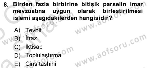 Belediye, İmar ve Gayrimenkul Mevzuatı Dersi Ara Sınavı Deneme Sınav Soruları 8. Soru