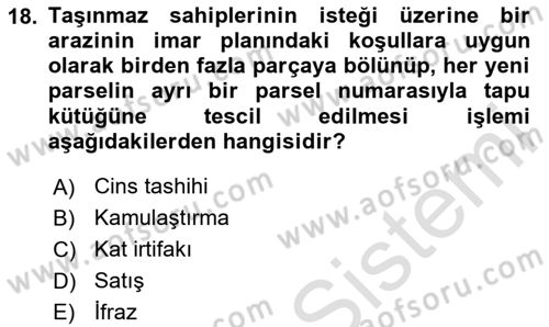 Belediye, İmar ve Gayrimenkul Mevzuatı Dersi 2024 - 2025 Yılı (Final) Dönem Sonu Sınav Soruları 18. Soru