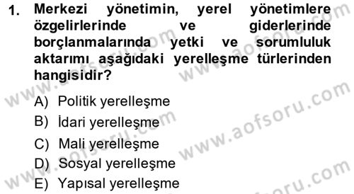 Yerel Yönetimler Dersi 2013 - 2014 Yılı (Final) Dönem Sonu Sınav Soruları 1. Soru