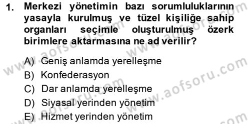 Yerel Yönetimler Dersi 2013 - 2014 Yılı Tek Ders Sınav Soruları 1. Soru